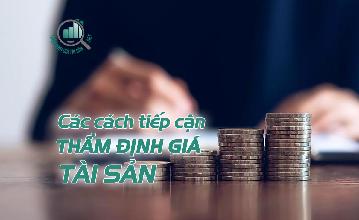 Cách tiếp cận thẩm định giá tài sản