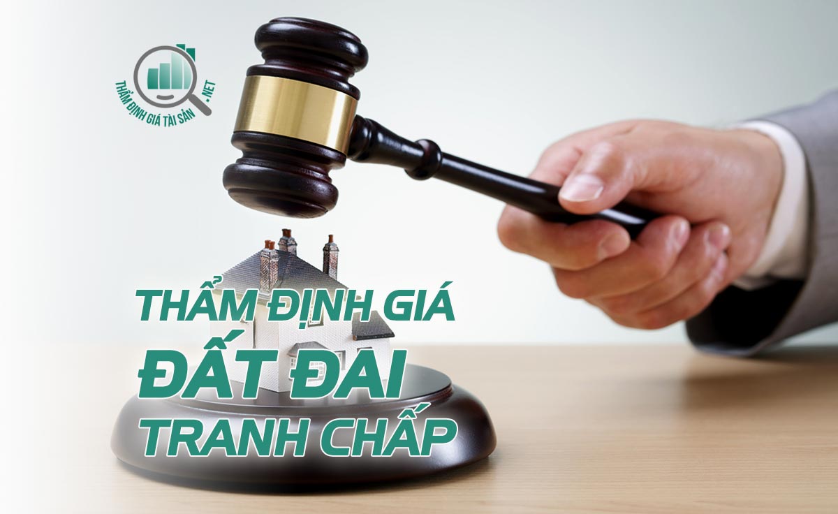 Thẩm định giá đất đai tranh chấp